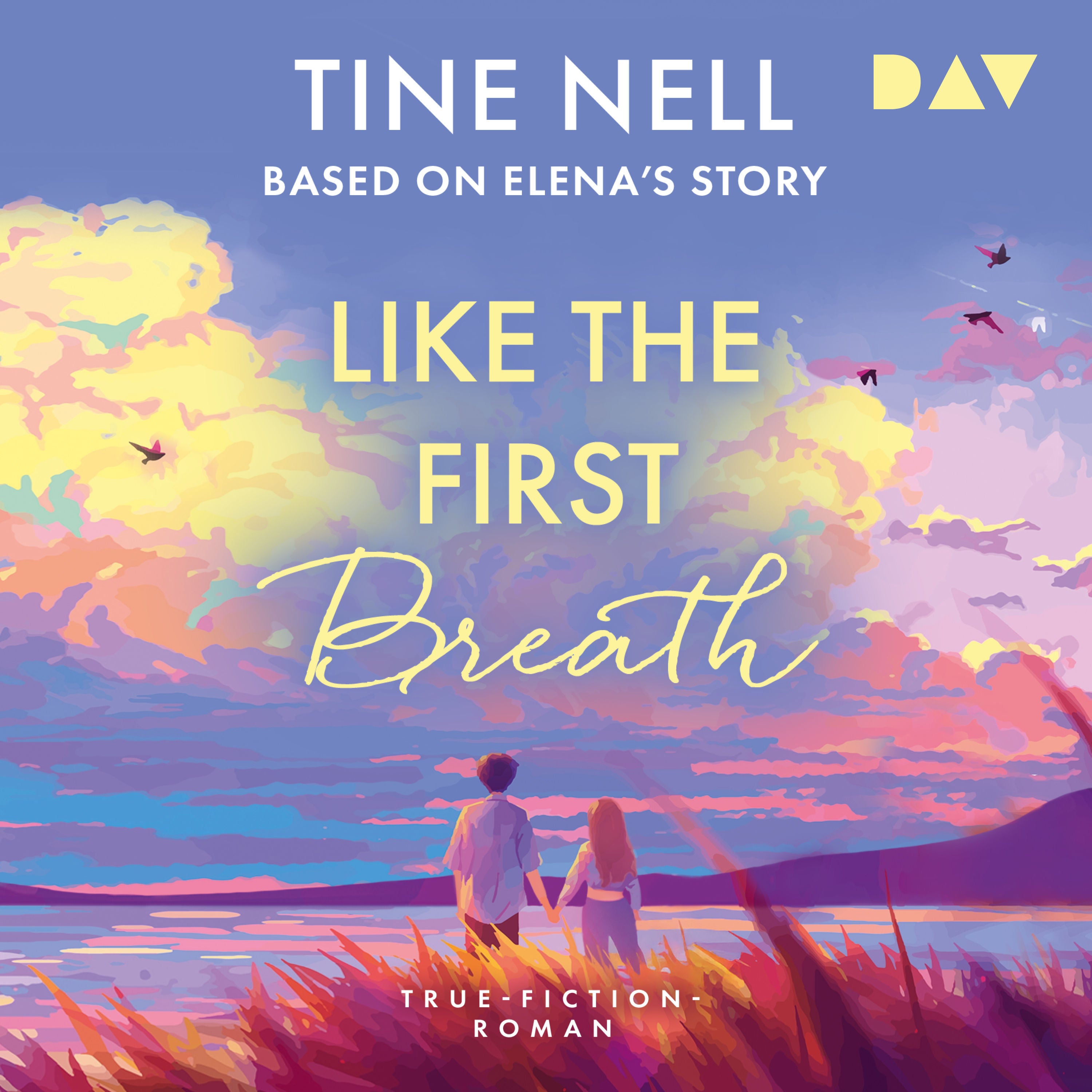 Like the First Breath – Based on Elena's Story. True-Fiction-Roman