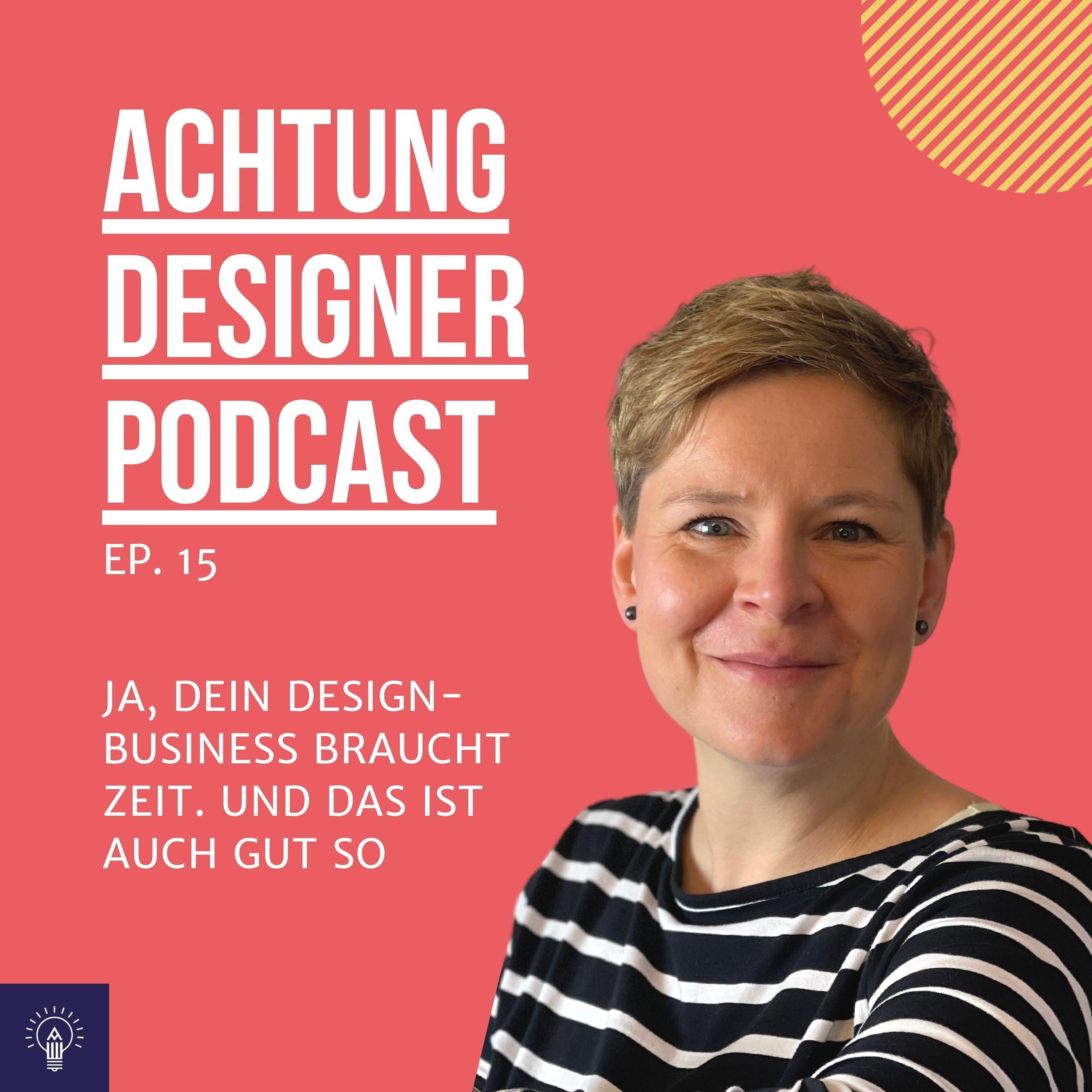 EP.15: Dein Design-Business braucht Zeit. Und das ist auch gut so.
