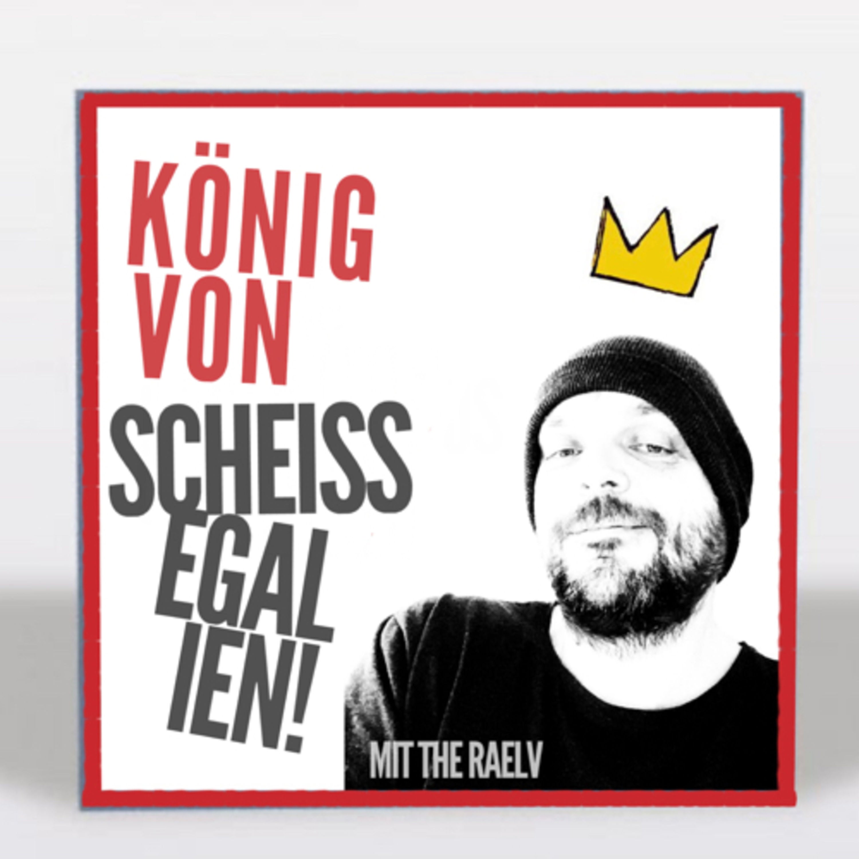 25 | König:in von Scheissegalien