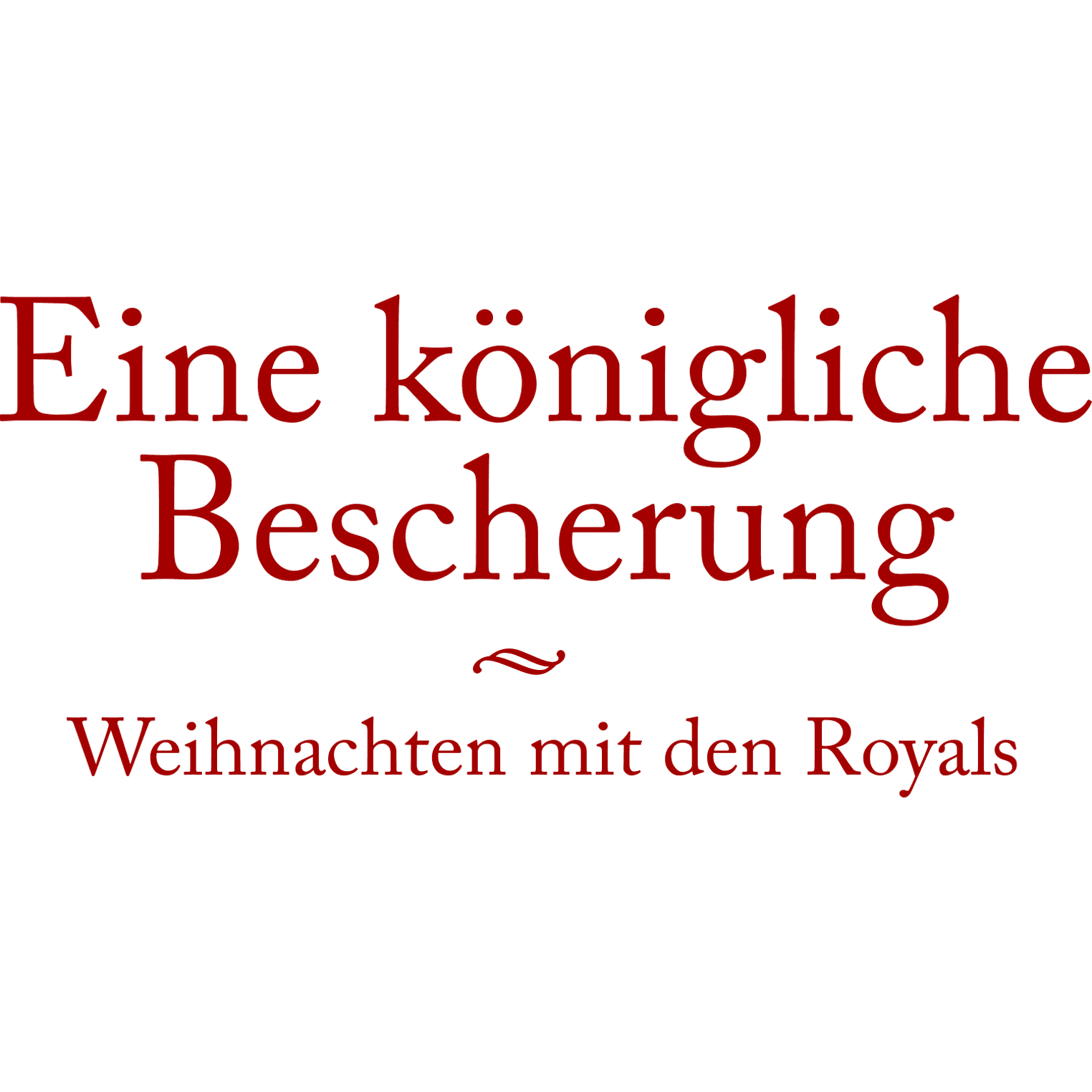 Eine königliche Bescherung - Weihnachten mit den Royals