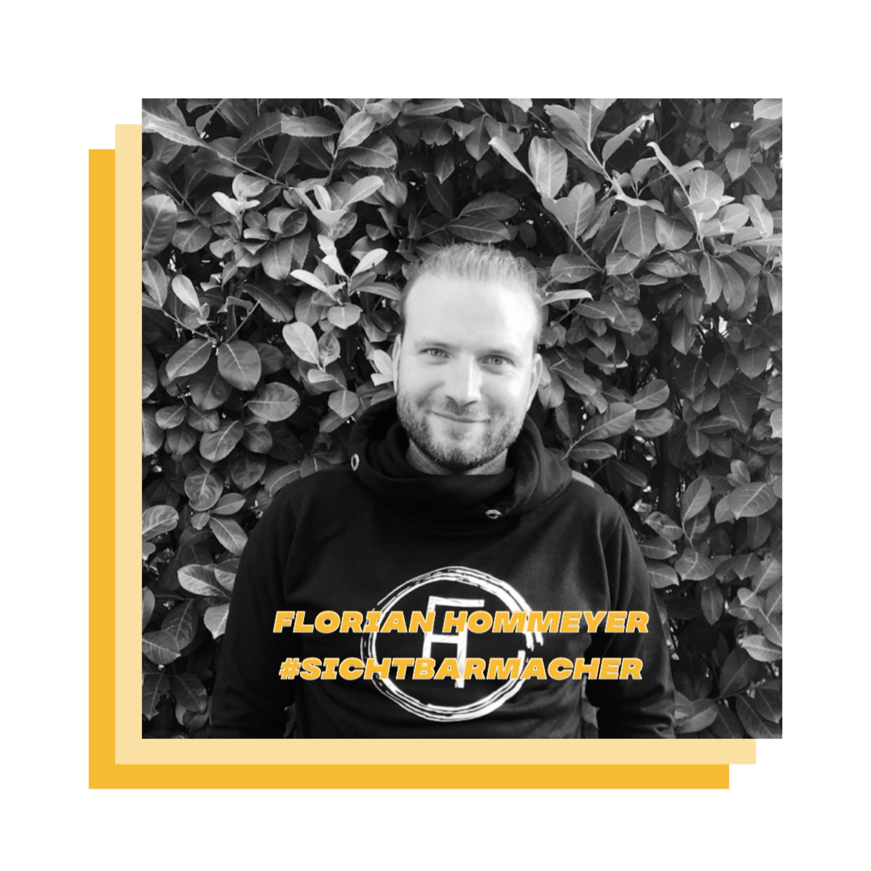 Folge 51: Sei sichtbar, dann kommen deine Kunden schon zu dir mit Florian Hommeyer