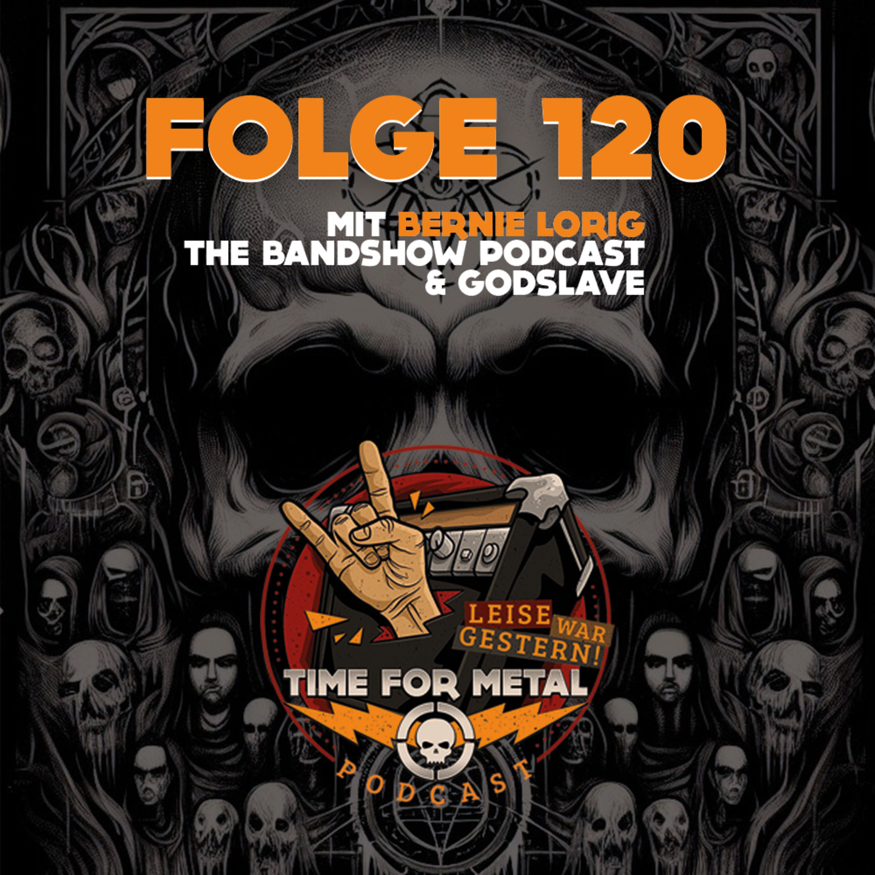 Folge 120 - Metal Communities & Ewig Gestern oder Neu Modern mit Bernie Lorig (The BandShow Podcast & Godslave)