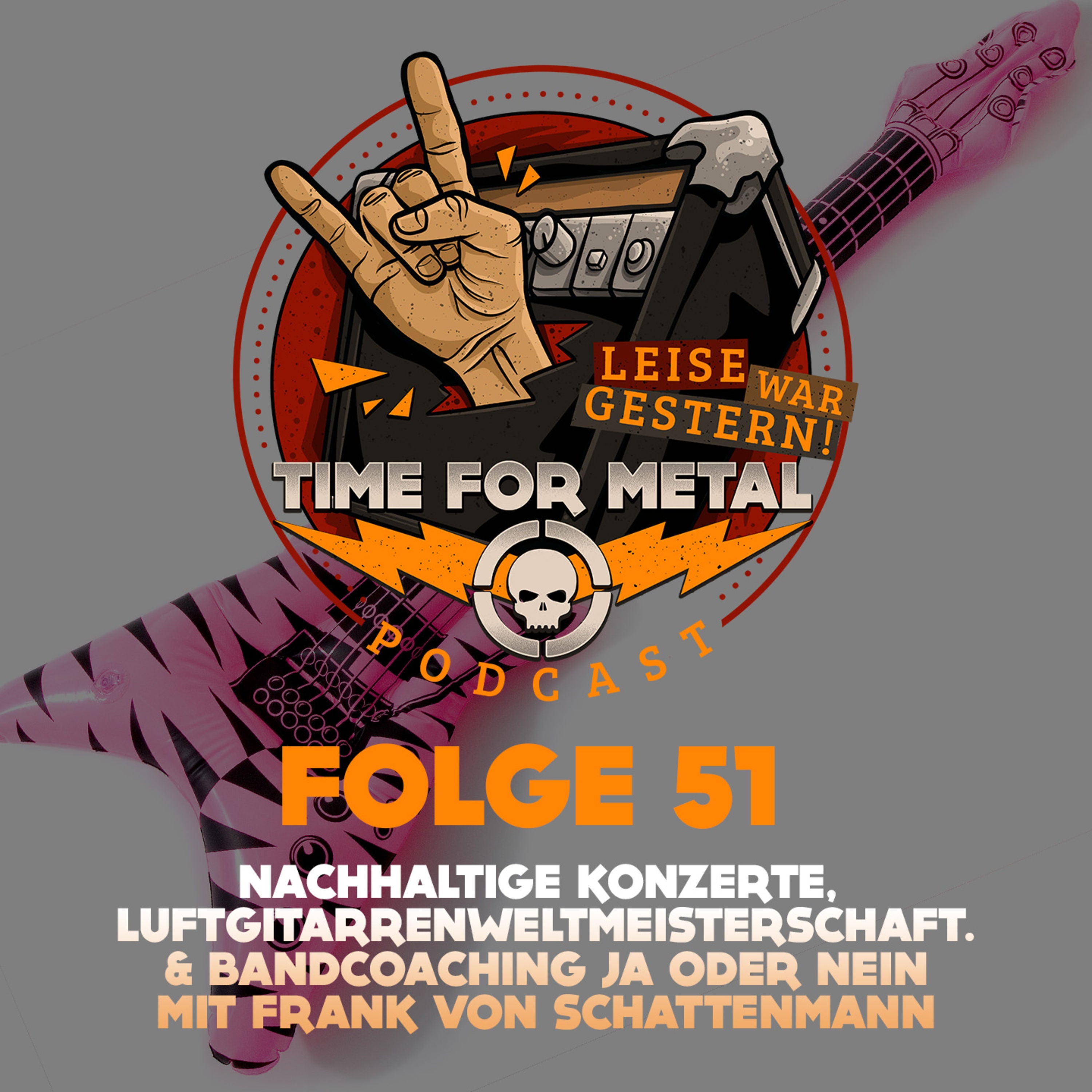 Folge 51 - Nachhaltige Konzerte, Luftgitarrenweltmeisterschaft & Bandcoaching Ja oder Nein mit Frank Von Schattenmann