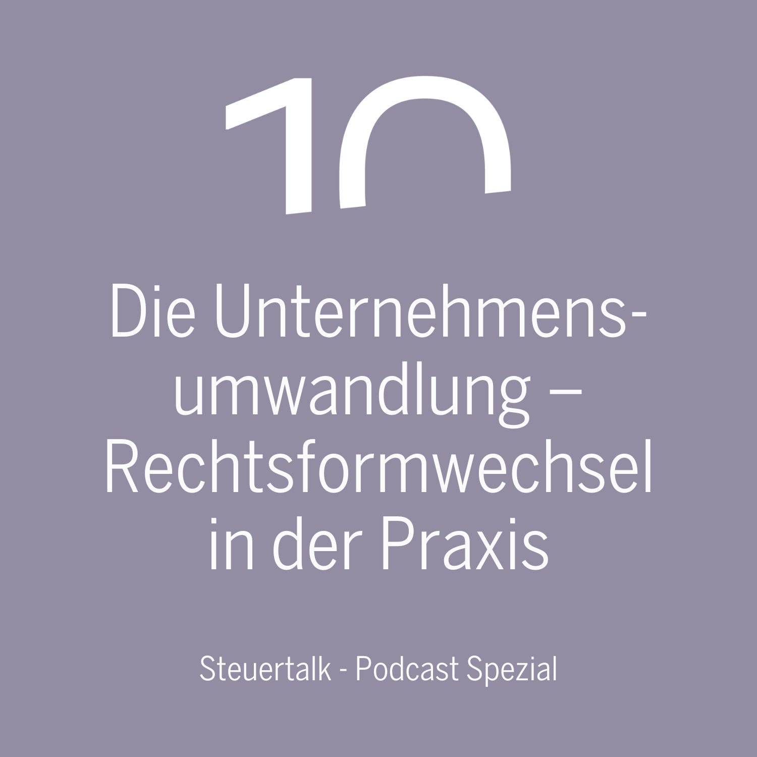 Die Unternehmensumwandlung – Rechtsformwechsel in der Praxis