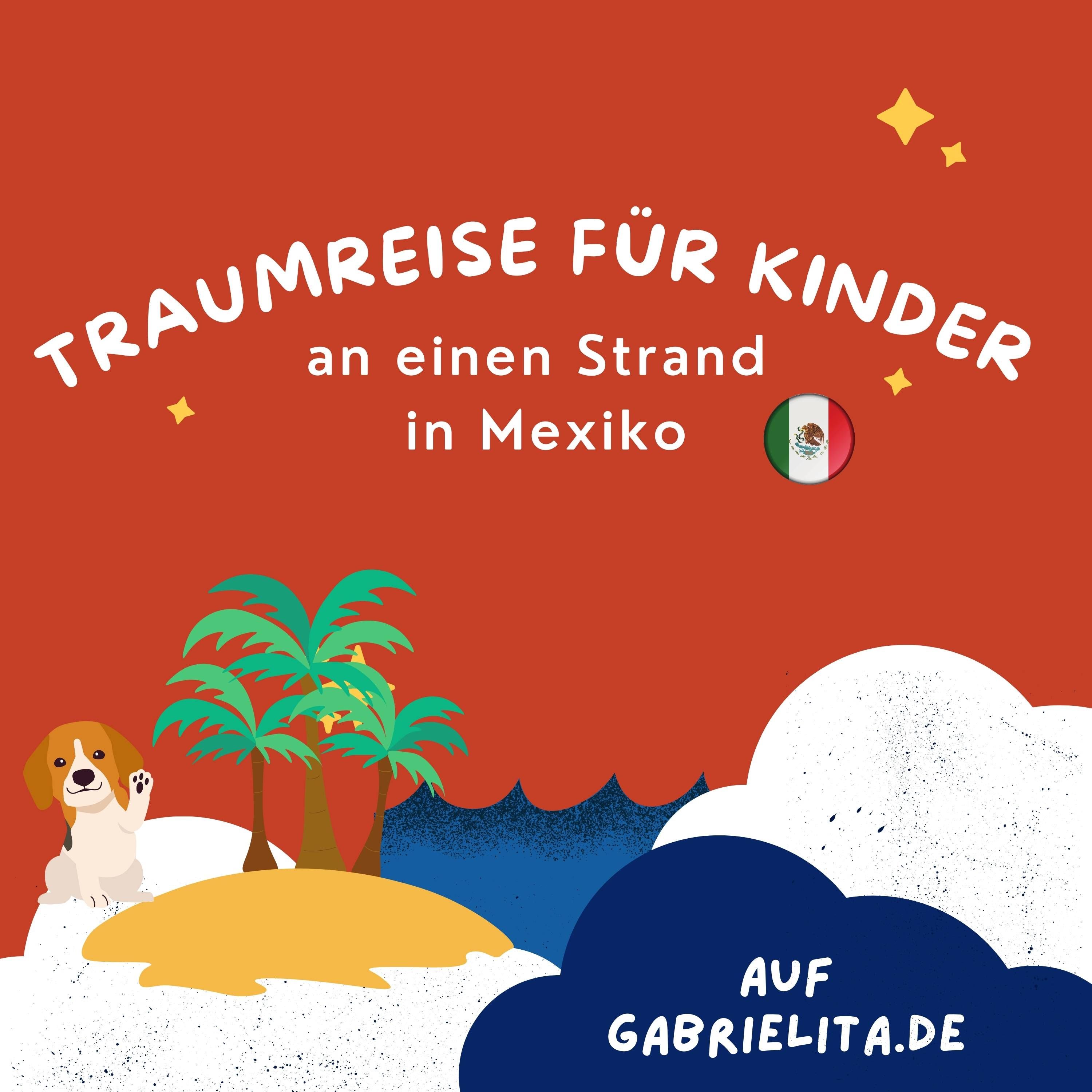 #040: Traumreise für Kinder am Strand in Mexiko