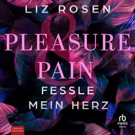 Pleasure and Pain - Fessle mein Herz - A Dark Desire Club Romance, Buch 1