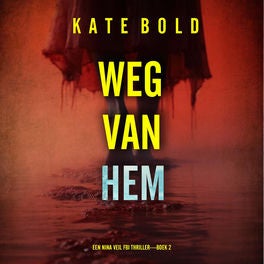 Weg Van Hem (Een Nina Veil FBI Thriller—Boek 2)
