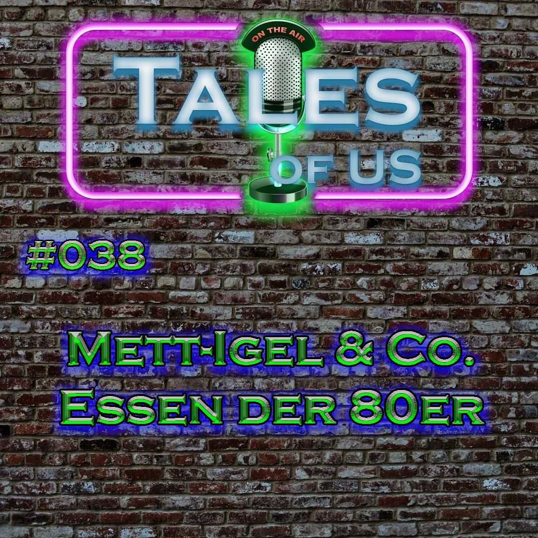 #038 - Mett-Igel & Co. - Essen der 80er