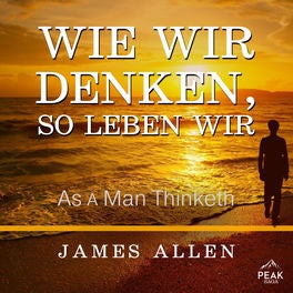 Wie wir denken, so leben wir