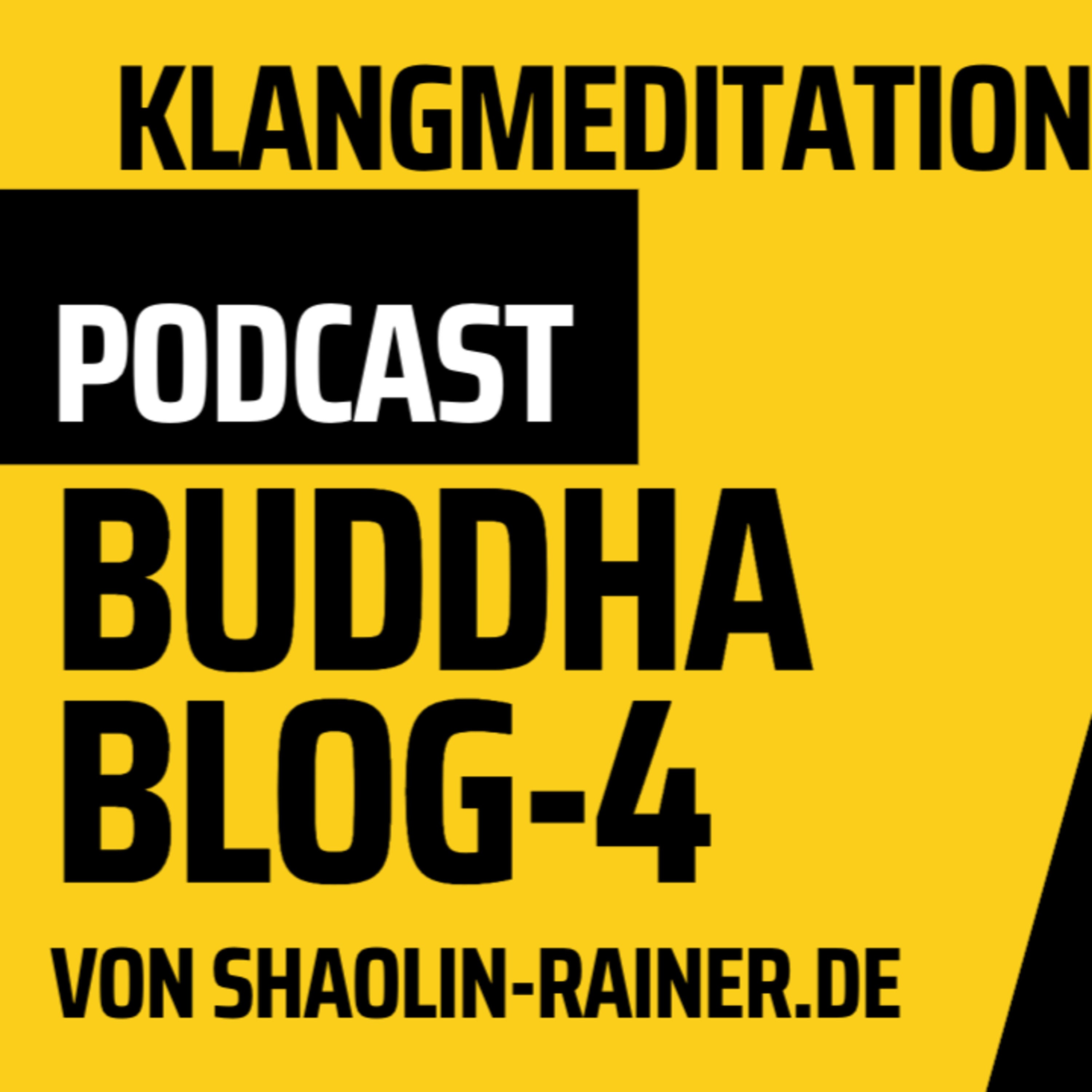 Der grosse Podcast Folge 4-Klangmeditation-Buddha Blog-Buddhismus im Alltag - von Shaolin Rainer