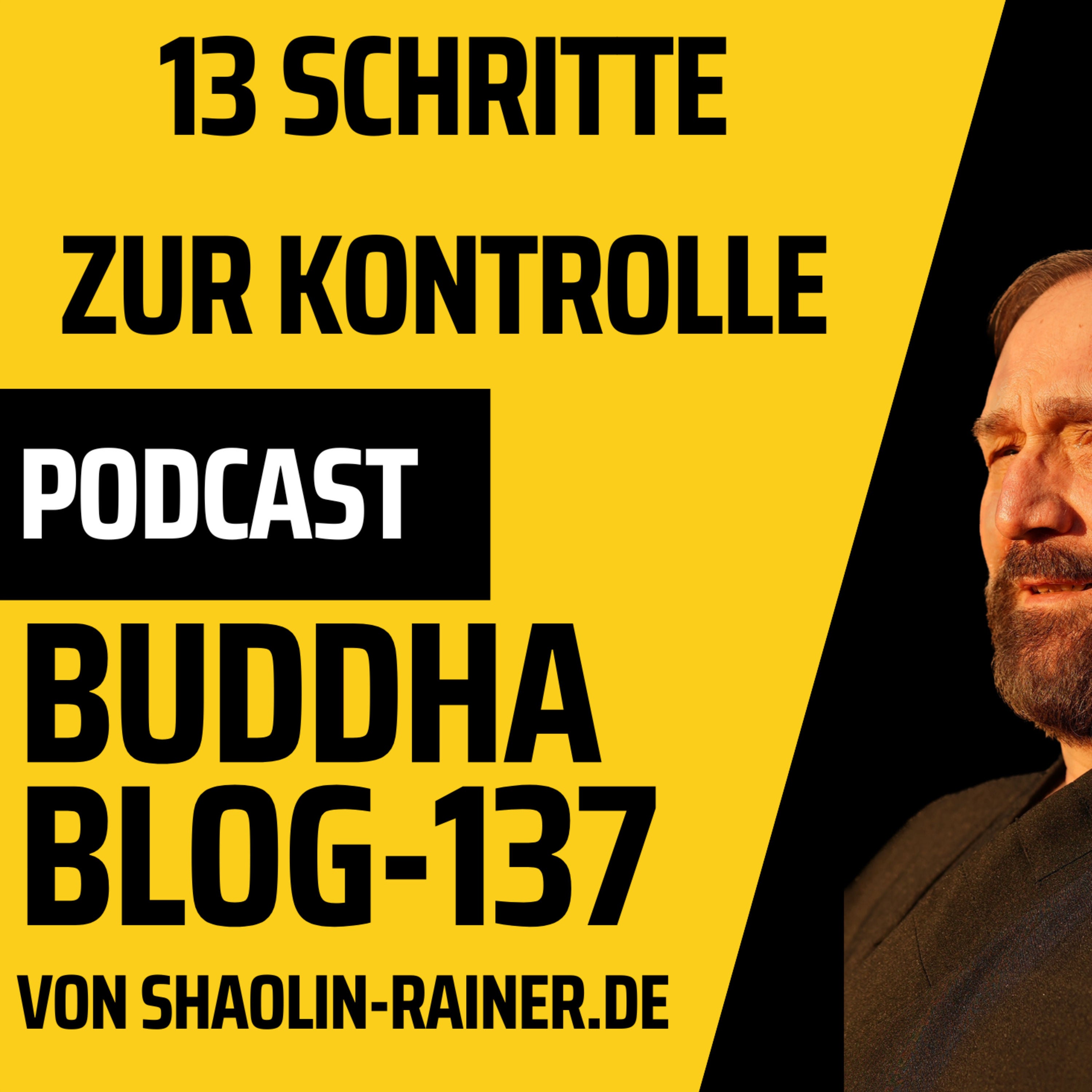 Der grosse Podcast Folge 137-13 Schritte zur Kontrolle- Buddha-Blog-Podcast-Buddhismus im Alltag