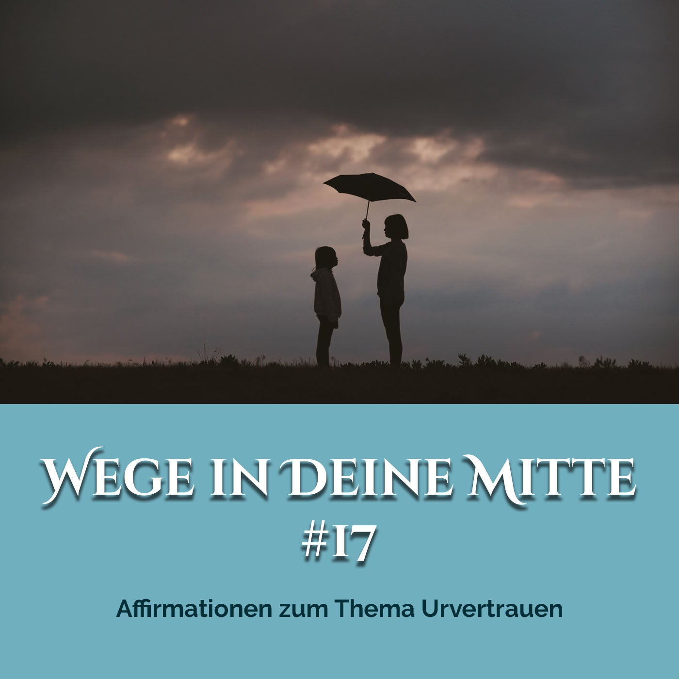 Affirmationen zum Thema Urvertrauen (Episode 17)