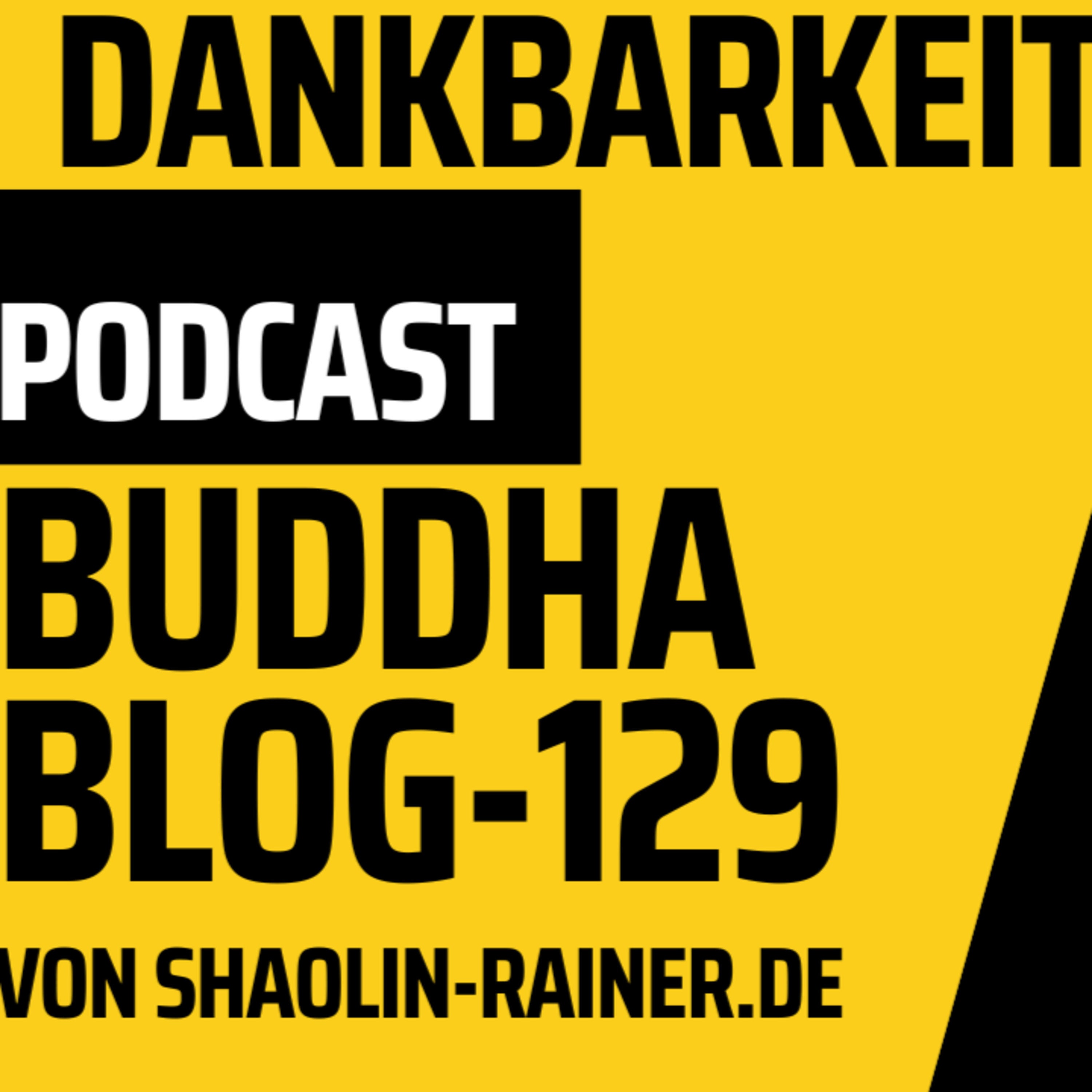 Der grosse Podcast Folge 129-Dankbarkeit-Buddha-Blog-Podcast-Buddhismus im Alltag