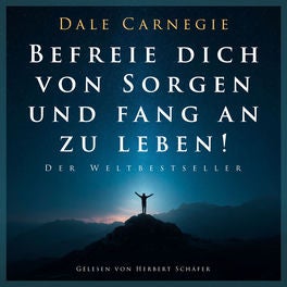 Befreie dich von Sorgen und fang an zu leben!