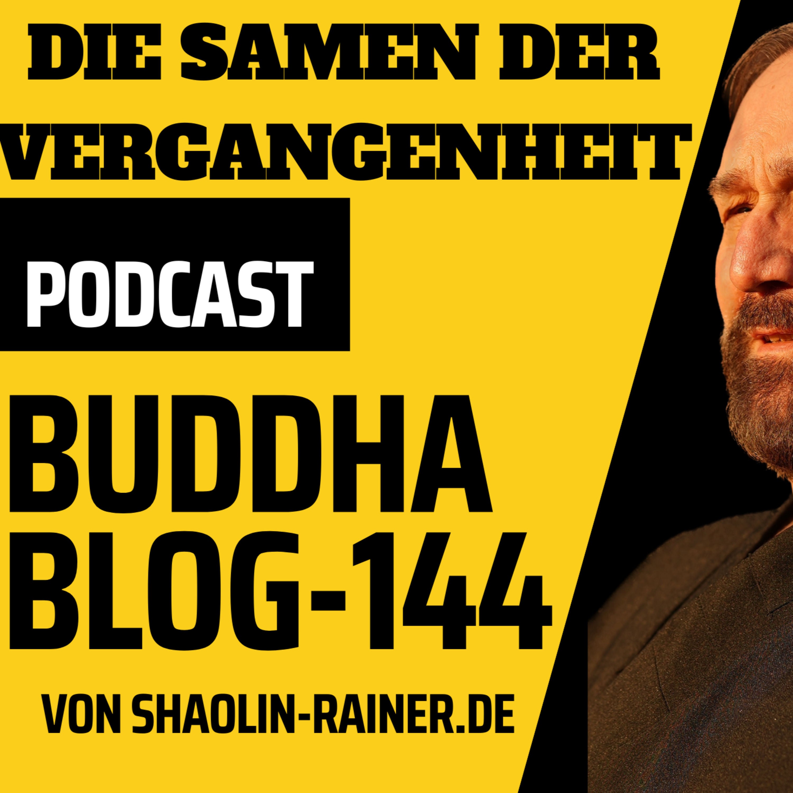 Der grosse Podcast Folge 144-Die Samen der Vergangenheit - Buddha-Blog-Podcast-Buddhismus im Alltag
