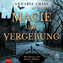 Magie und Vergebung - Die Hexen von Starry Hollow, Band 5