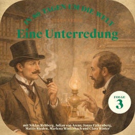 Eine Unterredung (In 80 Tagen um die Welt, Folge 3)