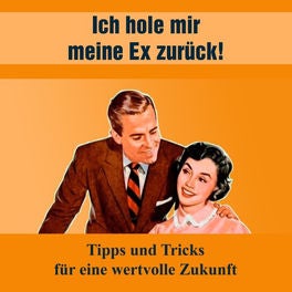 Ich hole mir meine EX zurück