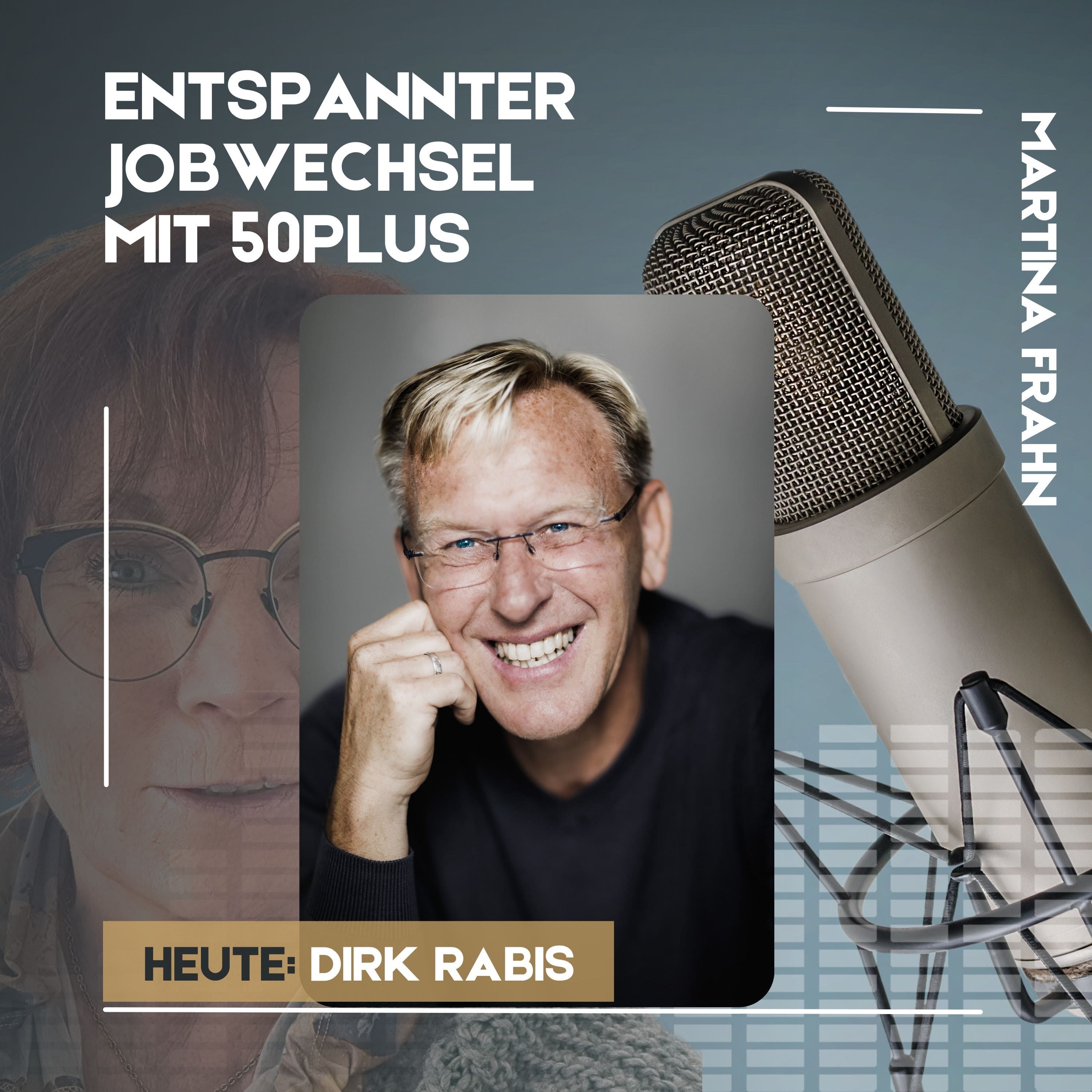#02 - PR ist die Kür für den entspannten Jobwechsel mit 50Plus - Dirk Rabis ❘ Martina Frahn