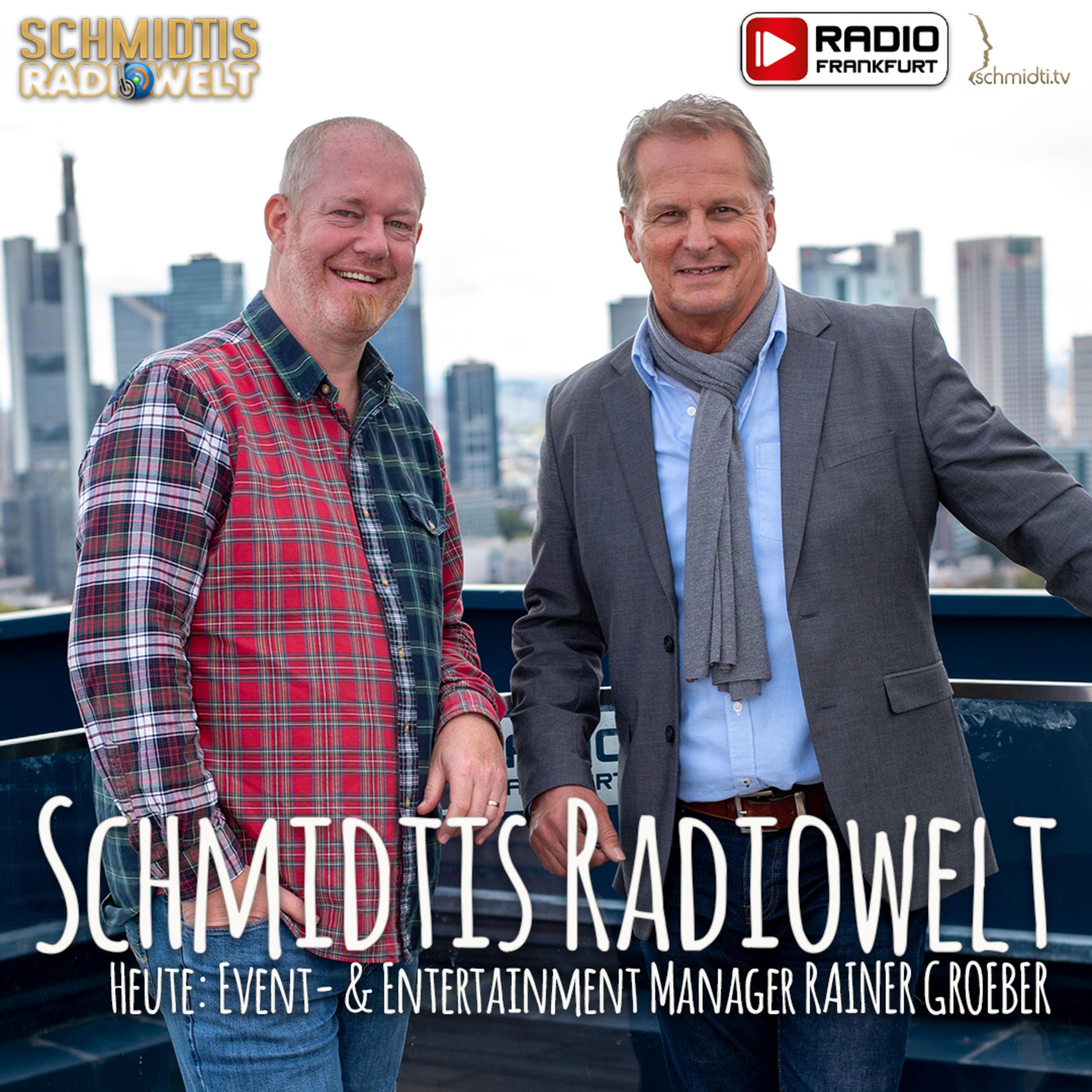09 Schmidtis Radiowelt Podcast - zu Gast: Event- & Entertainment Manager RAINER GROEBER