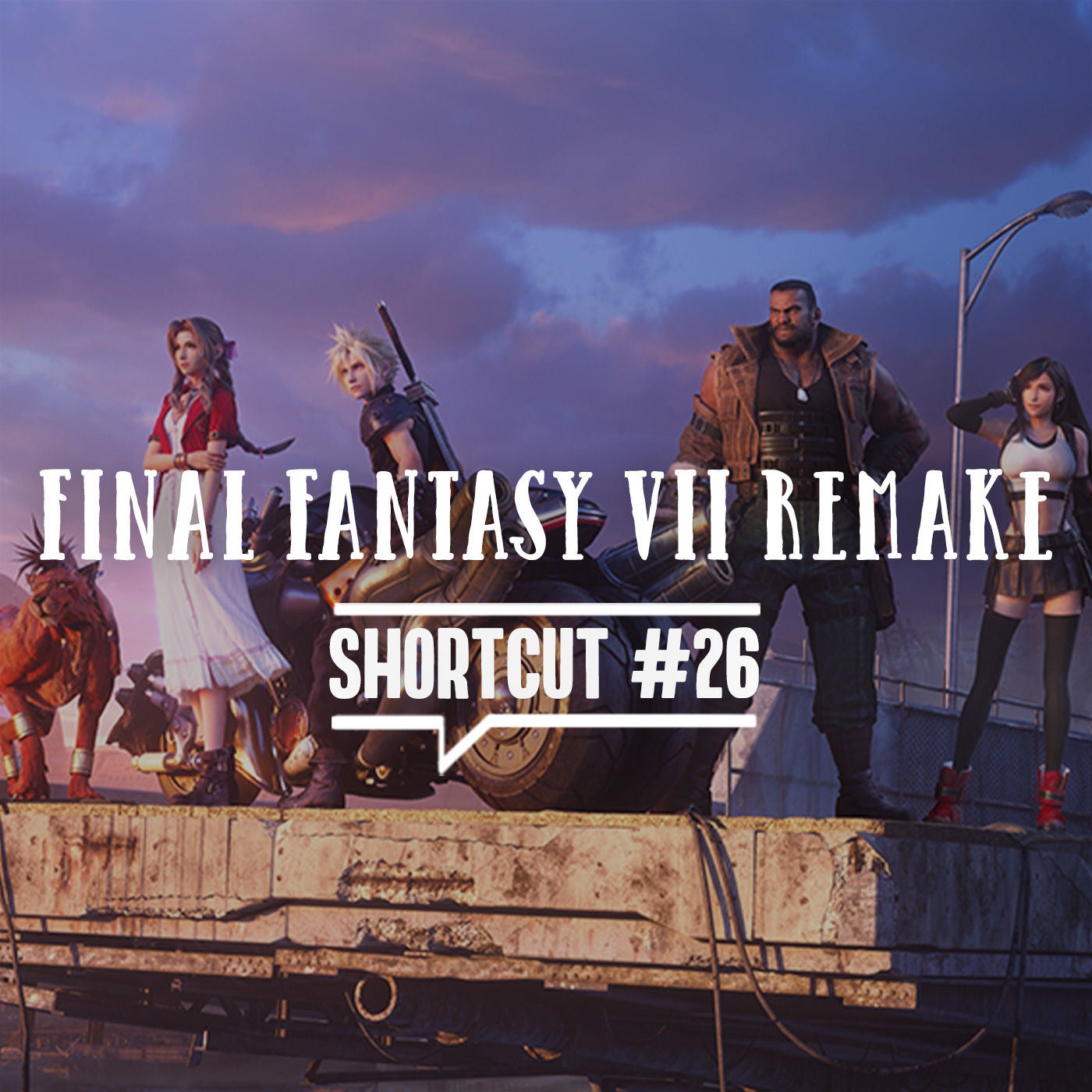 Shortcut #26 - Final Fantasy VII Remake