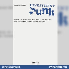 Investment Punk - Warum ihr schuftet und wir reich werden.