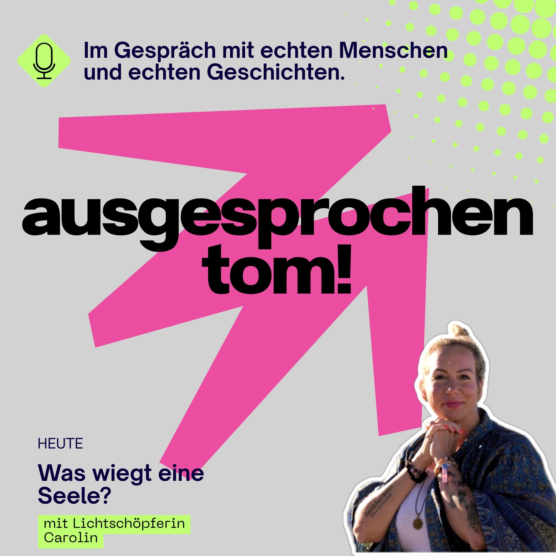 Was wiegt eine Seele? - mit Carolin