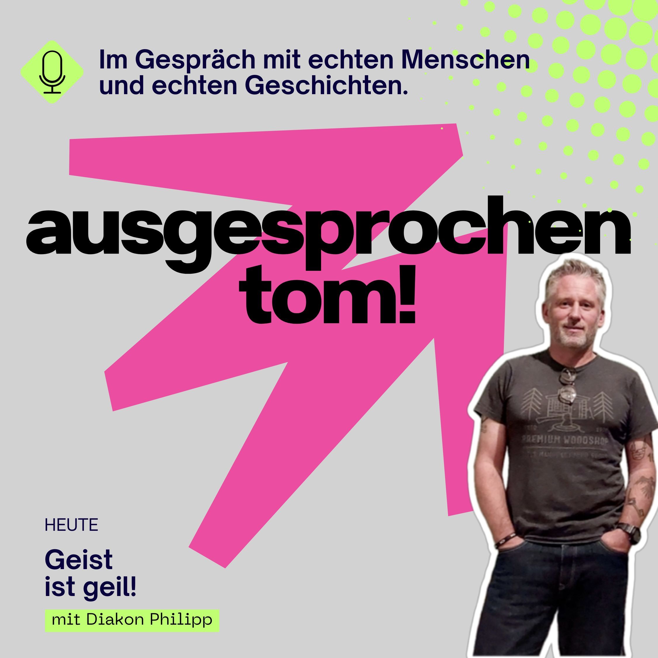 Geist ist geil - mit Diakon Philipp