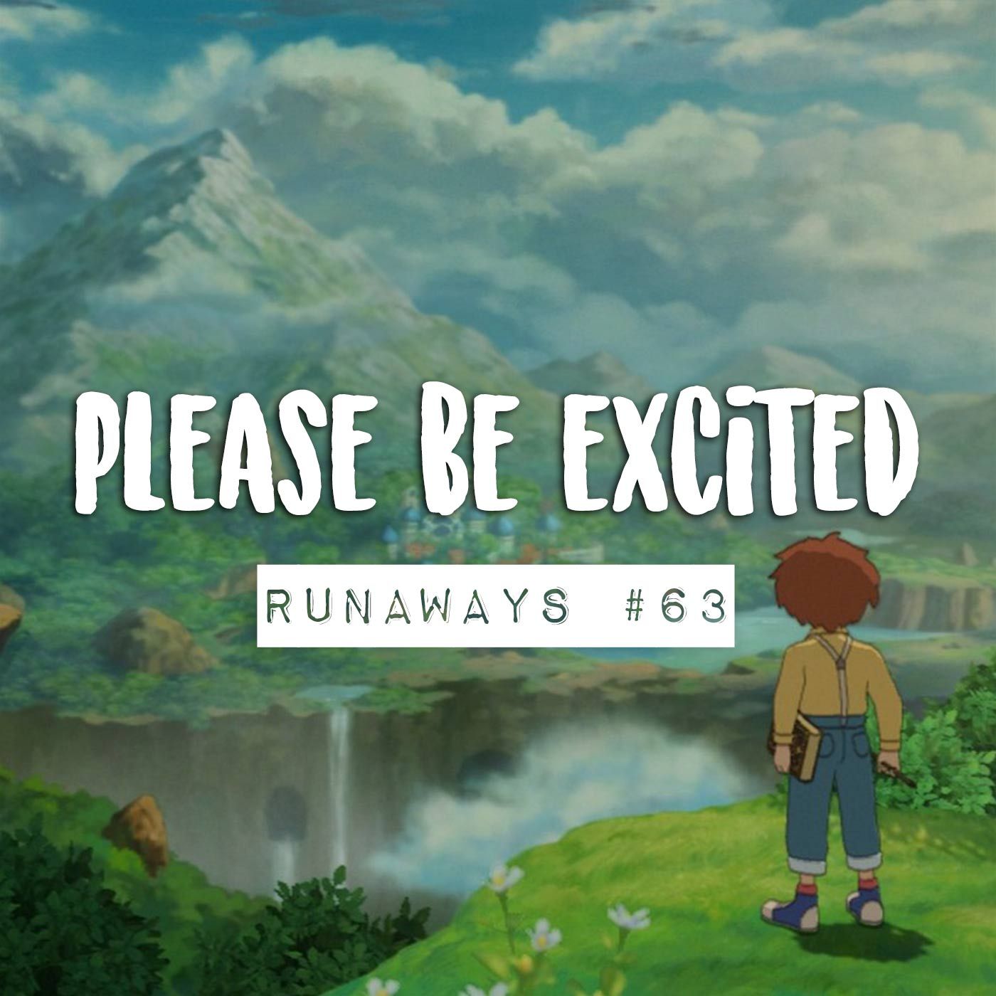 Runaways #63 - Please be excited