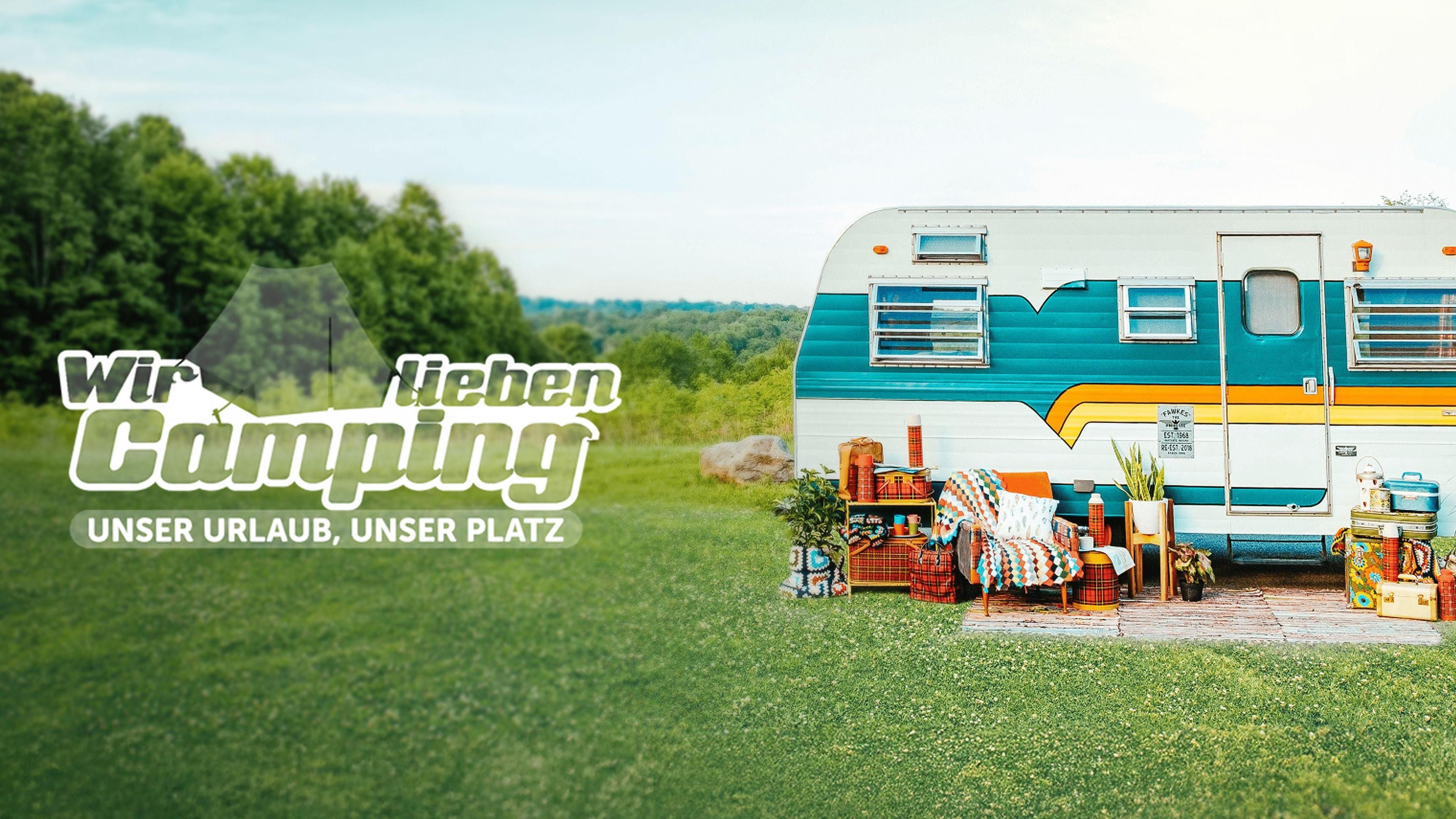 Wir lieben Camping - Unser Urlaub, unser Platz