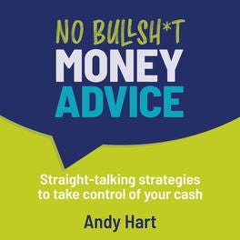 No Bullsh*t Money Advice - Straight-talking strategies to take control of your cash
