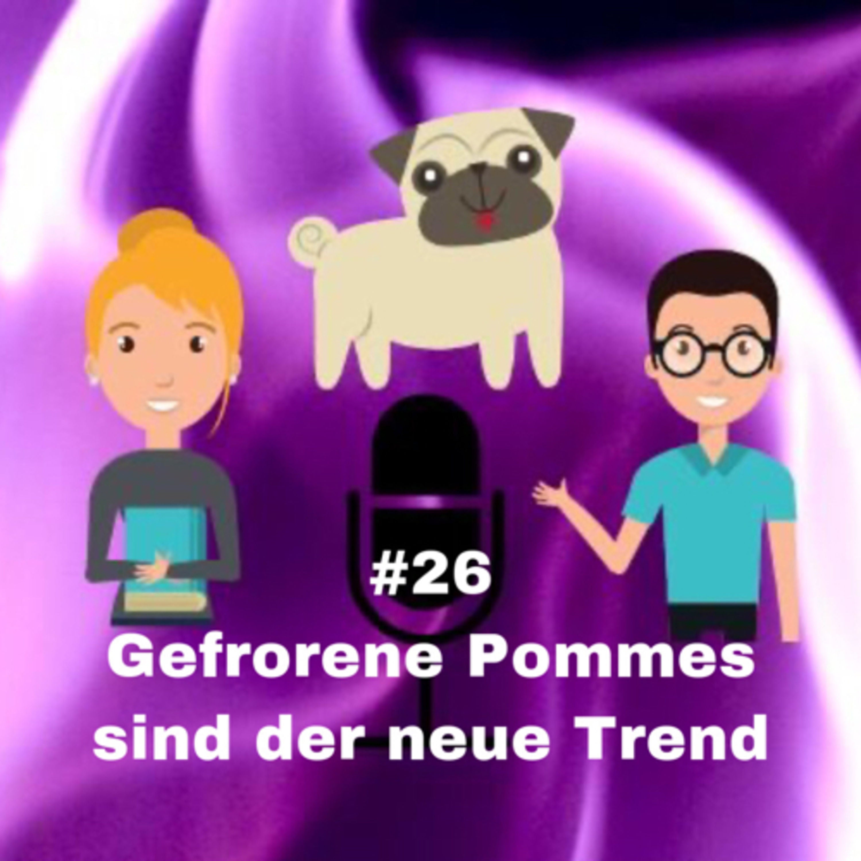 #26 - Gefrorene Pommes sind der neue Trend