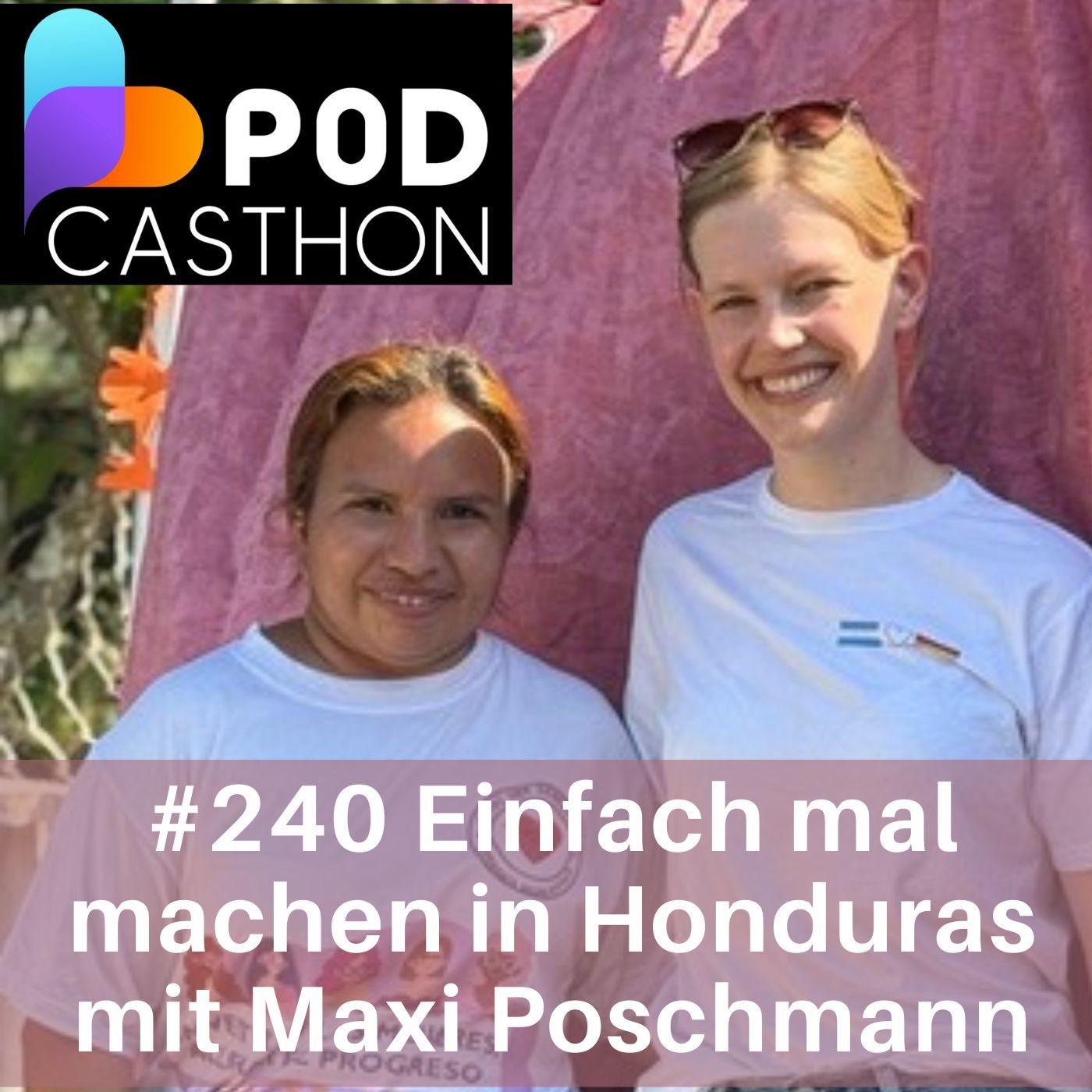 Wie Maxi Poschmann mit der Deutsch-Honduranischen Gesellschaft Bildung in Honduras fördert (Special für Podcasthon.org)
