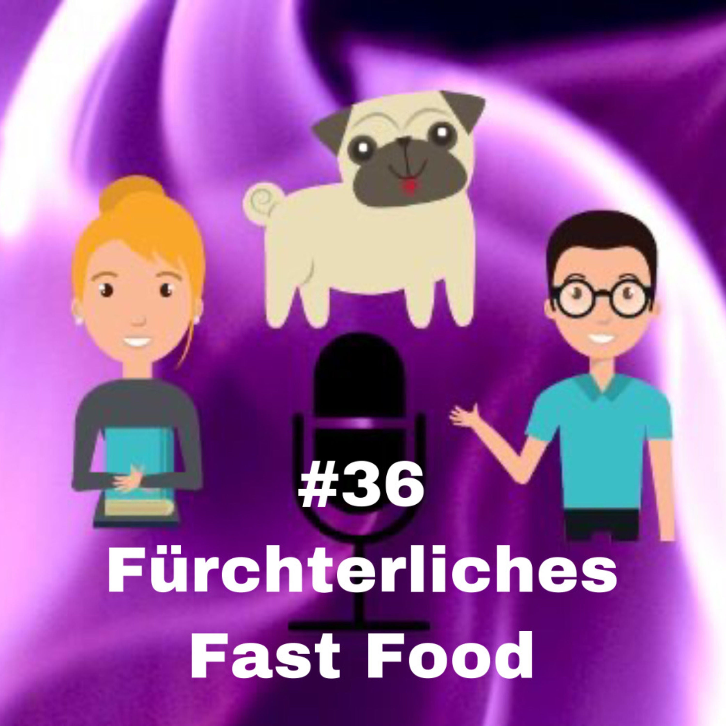 #36 - Fürchterliches Fast Food