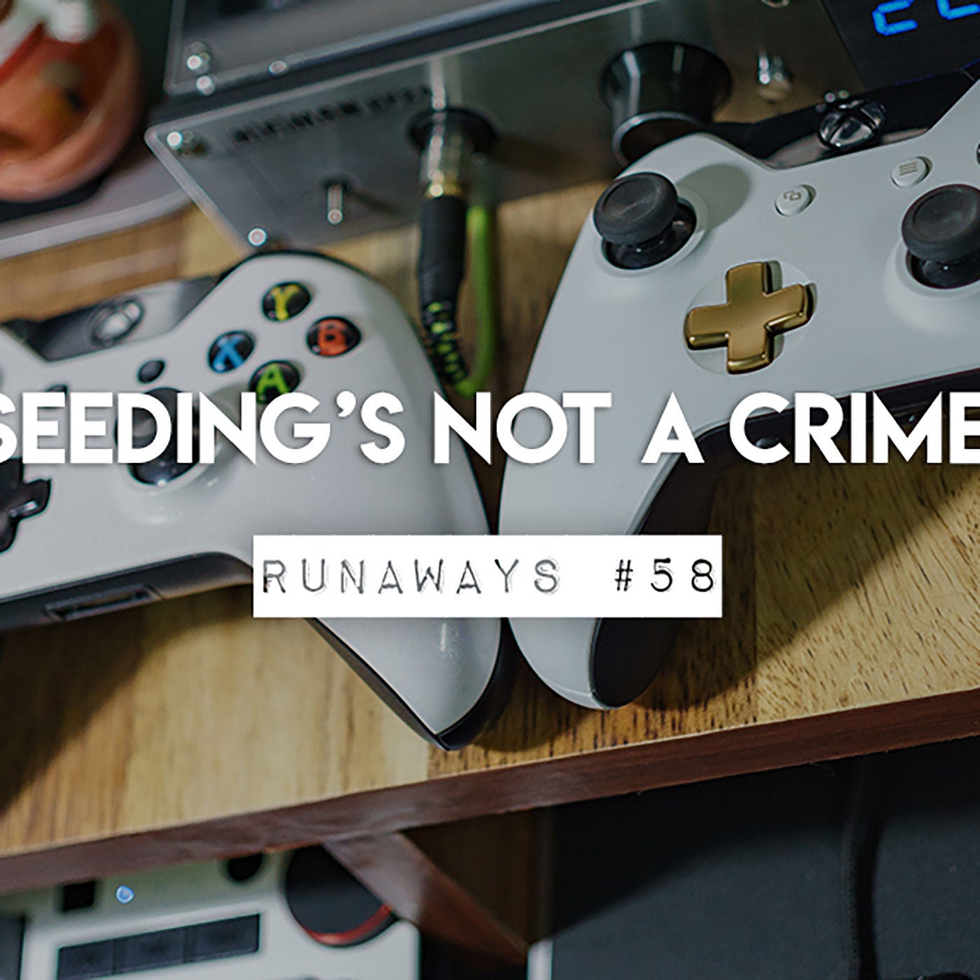Runaways #58 - Seeding's not a crime