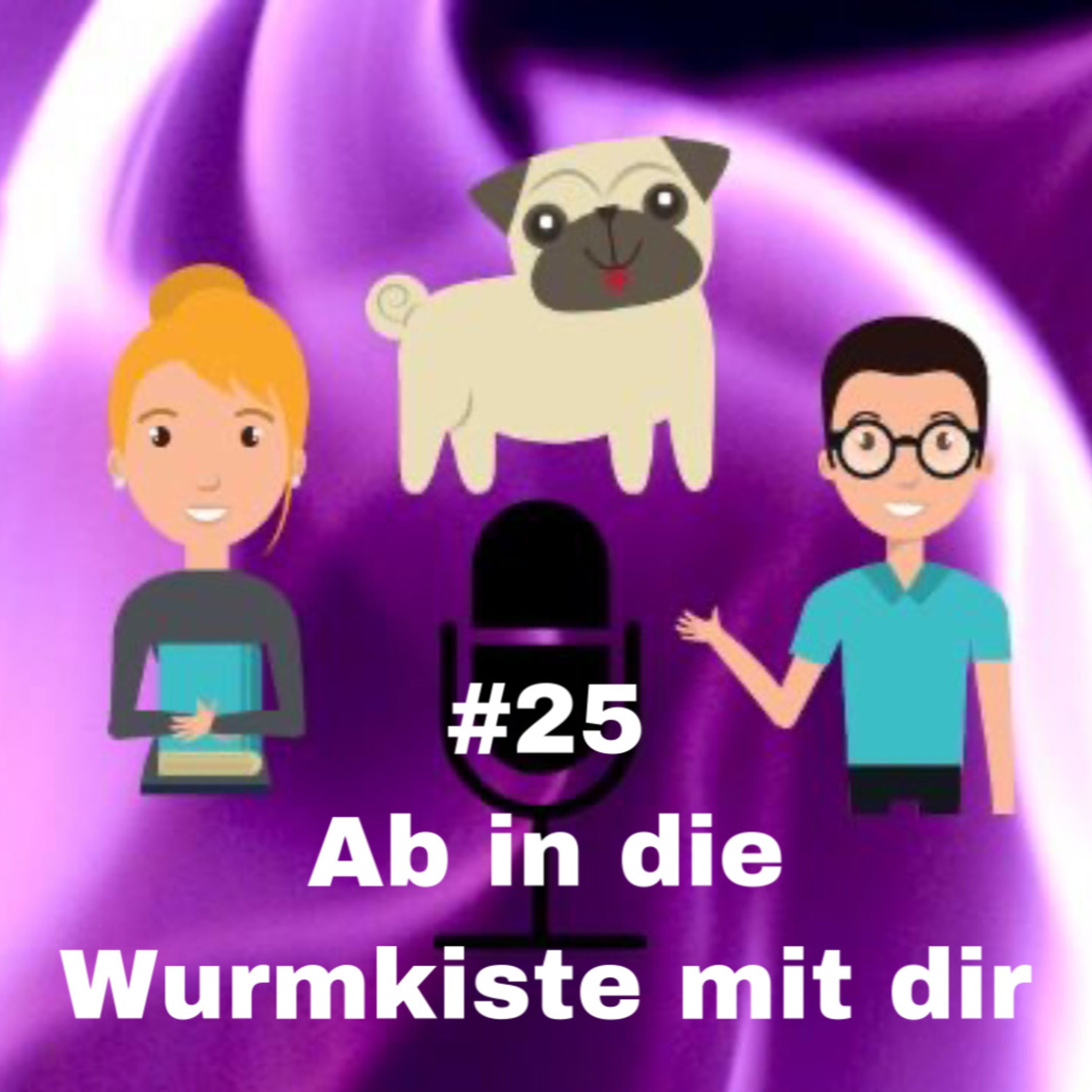 #25 - Ab in die Wurmkiste mit dir