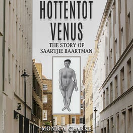 Hottentot Venus - The Story of Saartjie Baartman