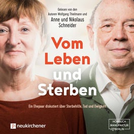 Vom Leben und Sterben - Ein Ehepaar diskutiert über Sterbehilfe, Tod und Ewigkeit