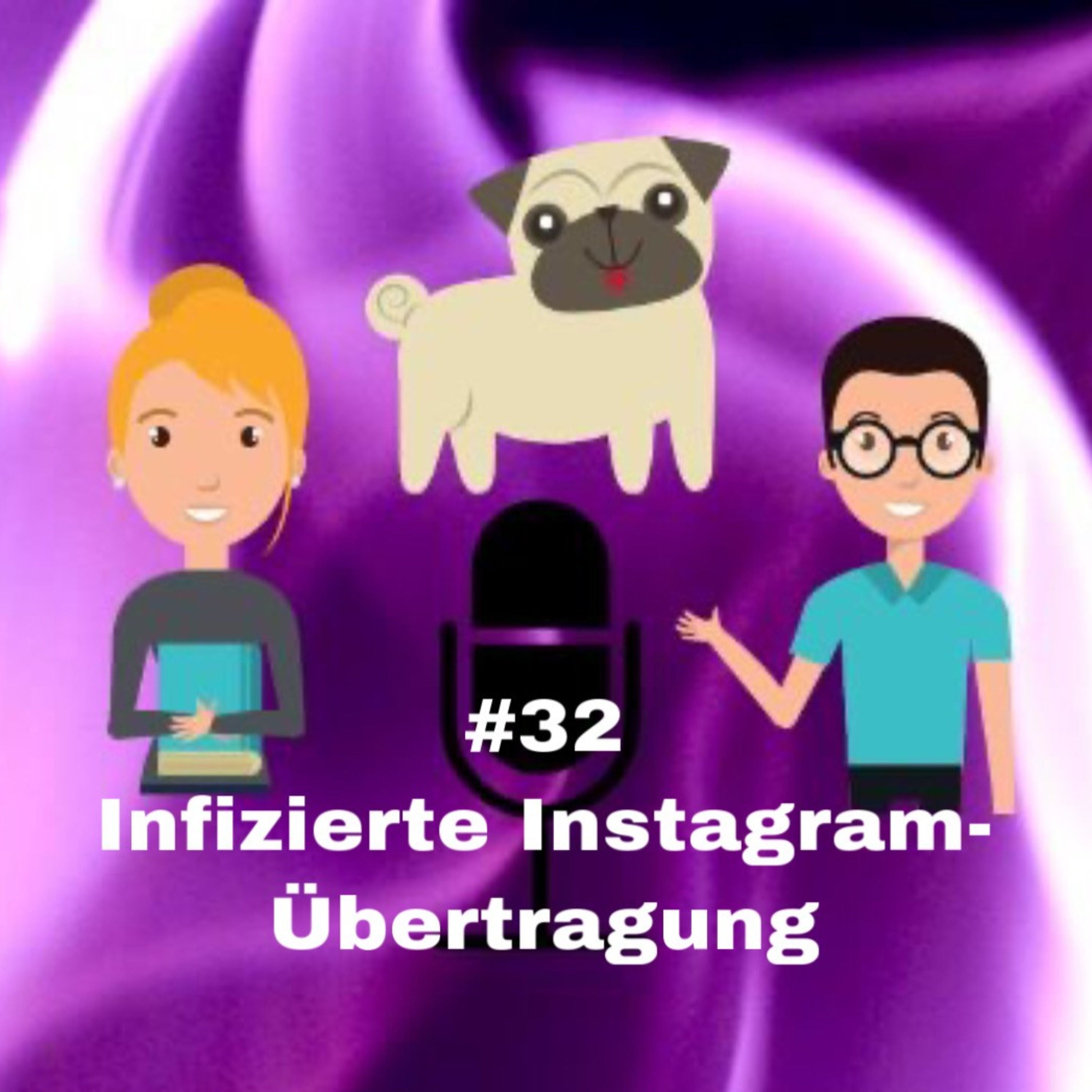 #32 - Infizierte Instagram-Übertragung