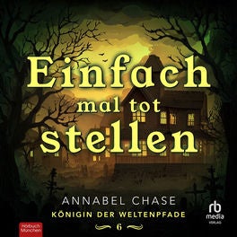Einfach mal tot Stellen - Königin der Weltenpfade, Band 6