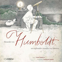 Alexander von Humboldt, un explorador científico en América