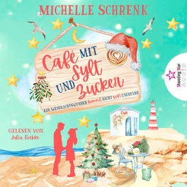 Ein Weihnachtswunder kommt nicht von ungefähr - Café mit Sylt und Zucker, Band 11