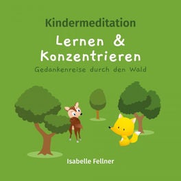 Kindermeditation - Lernen und Konzentrieren - Gedankenreise durch den Wald