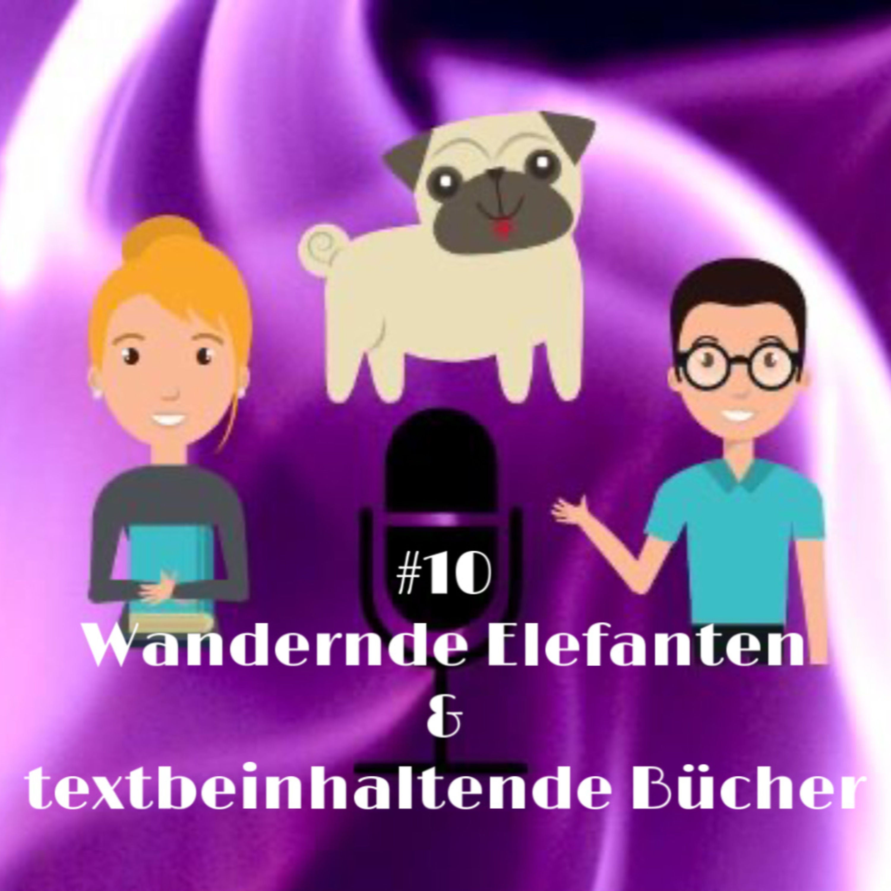 #10 - Wandernde Elefanten & textbeinhaltende Bücher