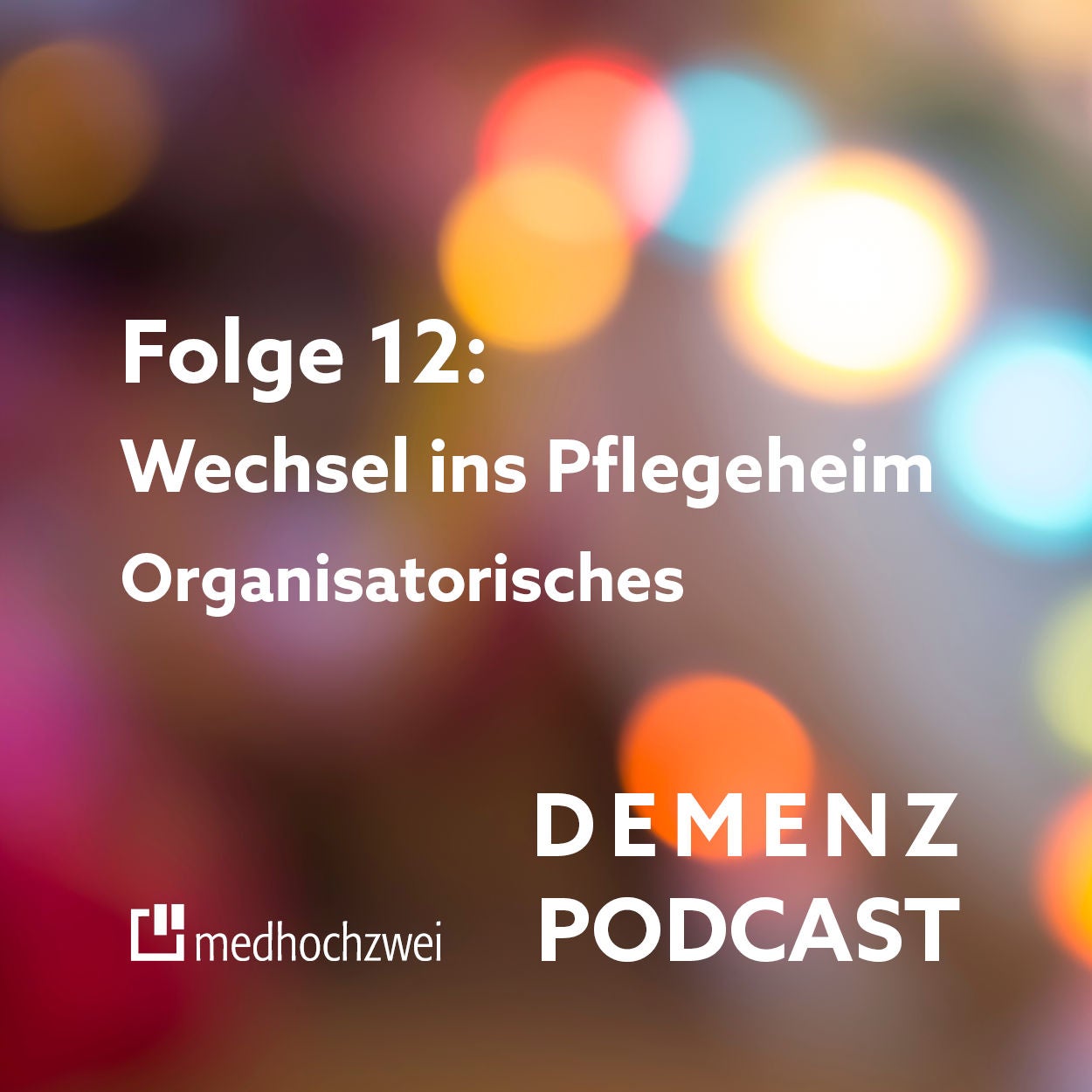 Folge 12: Wechsel ins Pflegeheim: Organisatorisches