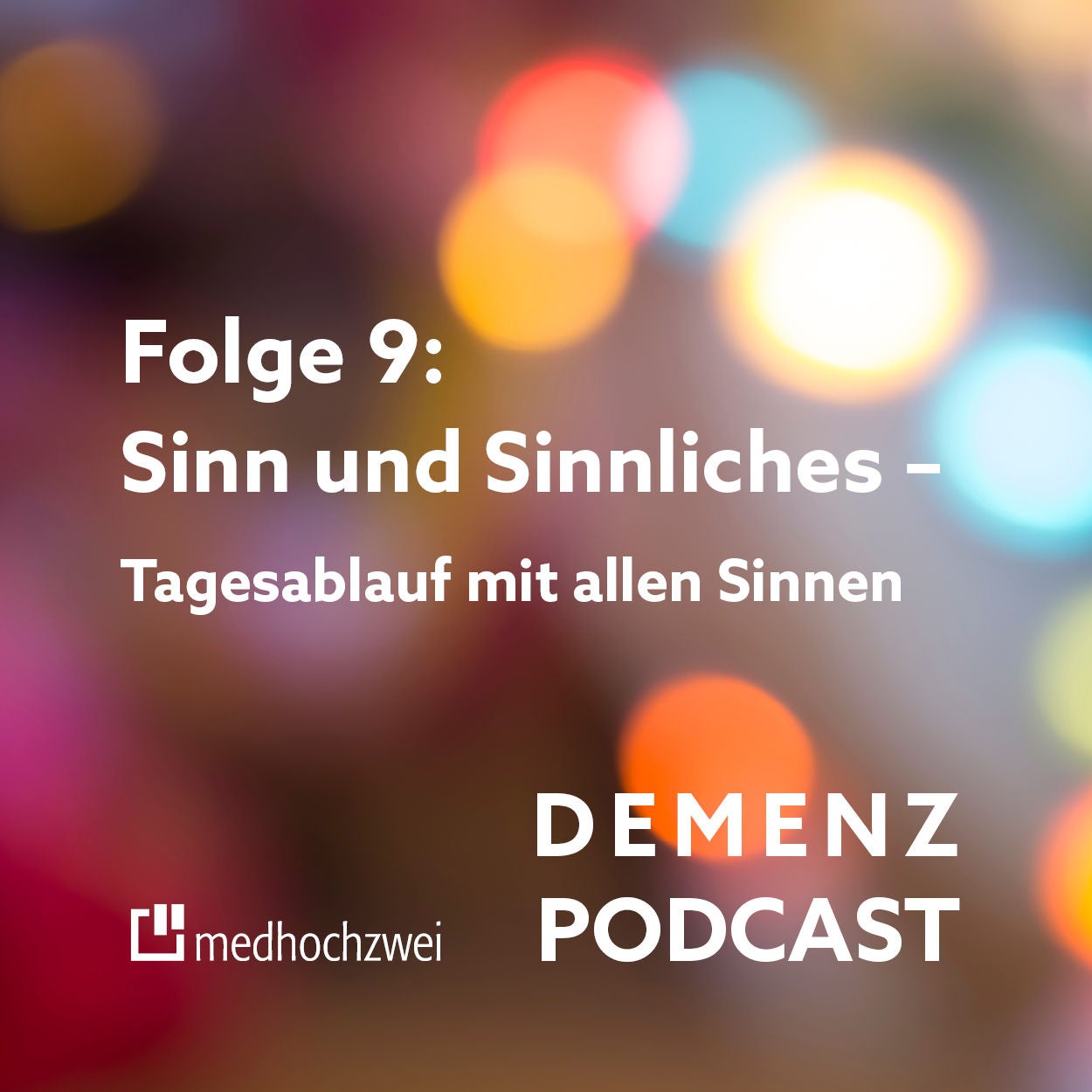 Folge 9: Sinn und Sinnlichkeit: Tagesablauf mit allen Sinnen