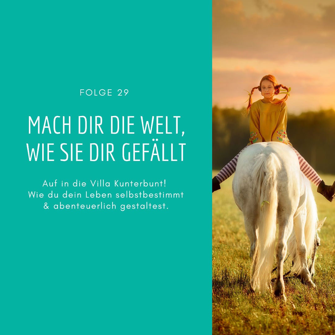 29 - Mach dir die Welt, wie sie dir gefällt