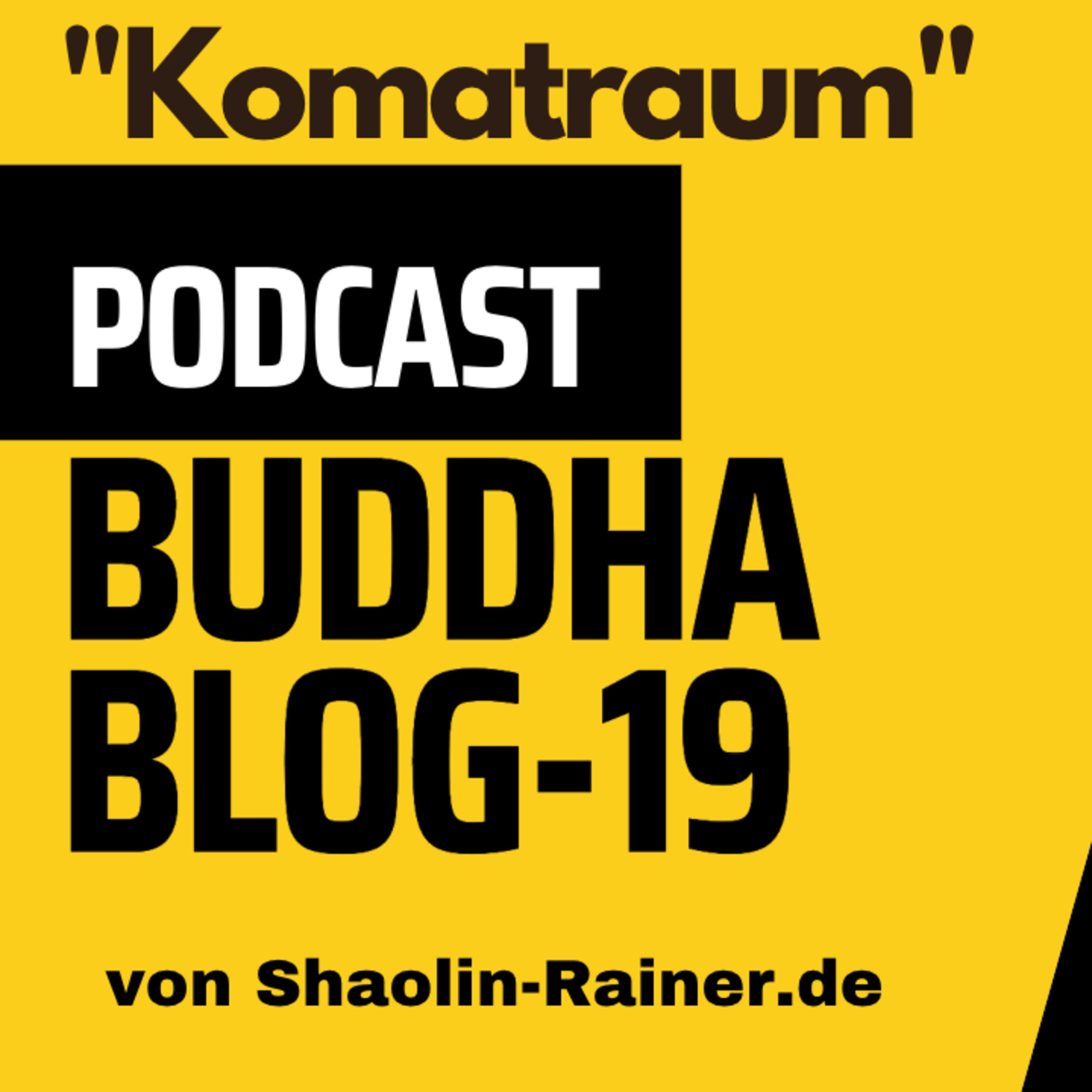 Der grosse Podcast Folge 19-Komatraum-Buddha-Blog-Podcast-Buddhismus im Alltag - von Shaolin Rainer