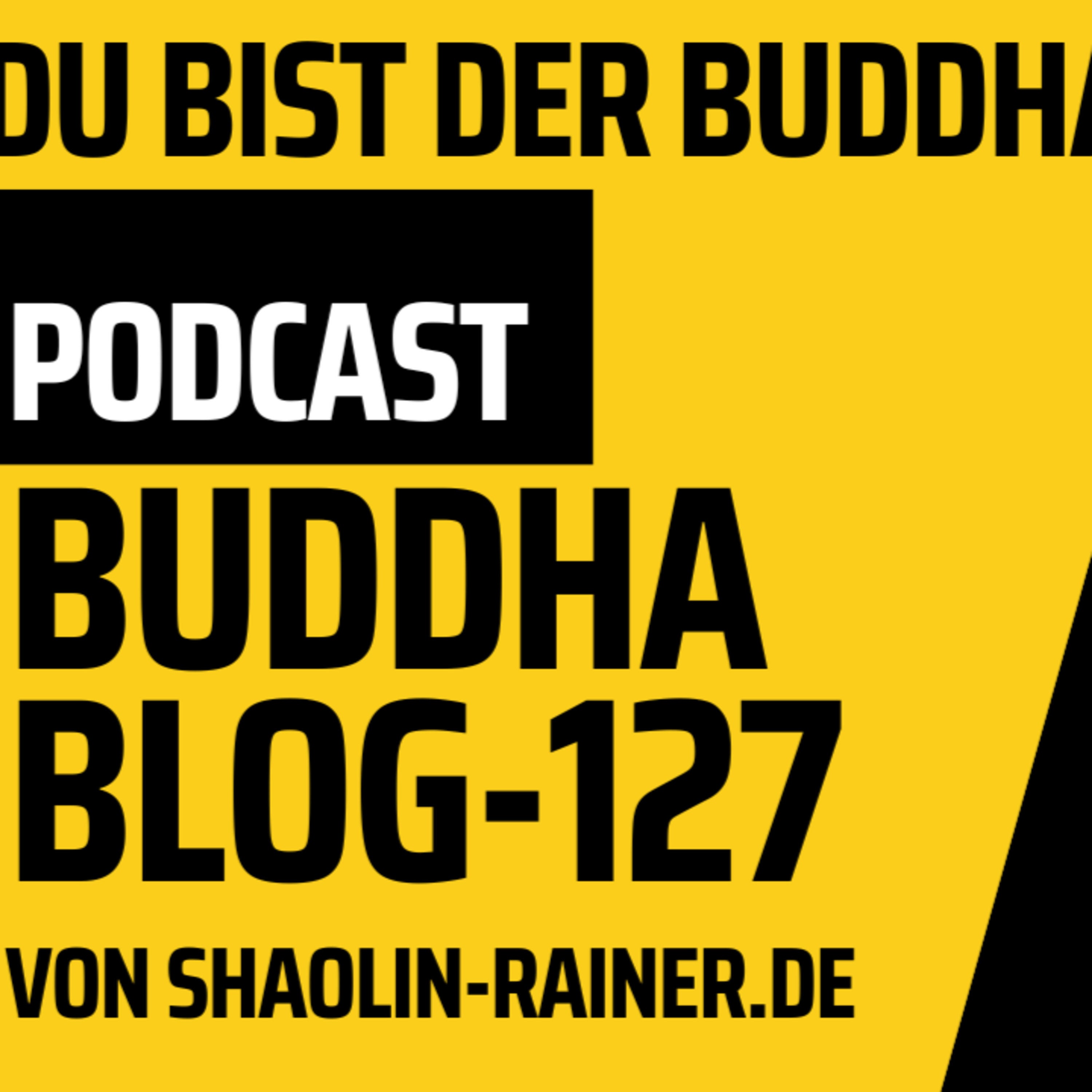 Der grosse Podcast Folge 127-Du bist der Buddha-Buddha-Blog-Podcast-Buddhismus im Alltag