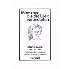 Marie Curie - Entdeckerin der radioaktiven Elemente Polonium und Radium